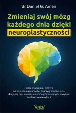 Zmieniaj swój mózg każdego dnia dzięki neuroplastyczności